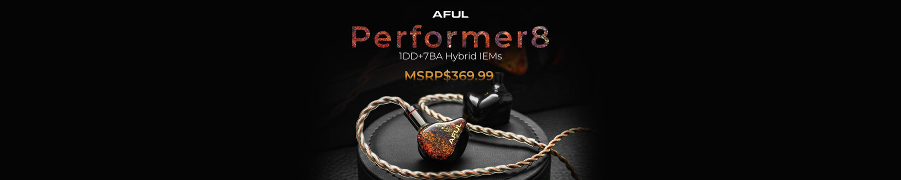 AFUL Performer8 1DD+7BA Hybrid Flagship IEMs