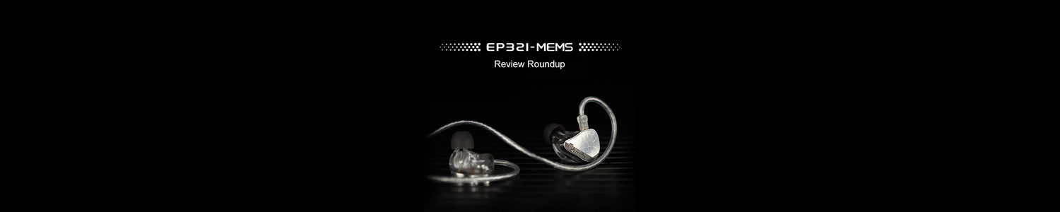 Binary EP321 World's First IEM with Direct Drive MEMS Technology Review Roundup