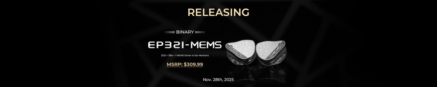 Binary Presents EP321 Hybrid IEMs: World's First IEMs with Direct Drive MEMS Driver!!