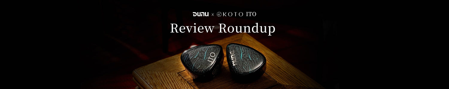 DUNU x KOTO ITO 2DD+2BA IEM Review Roundup