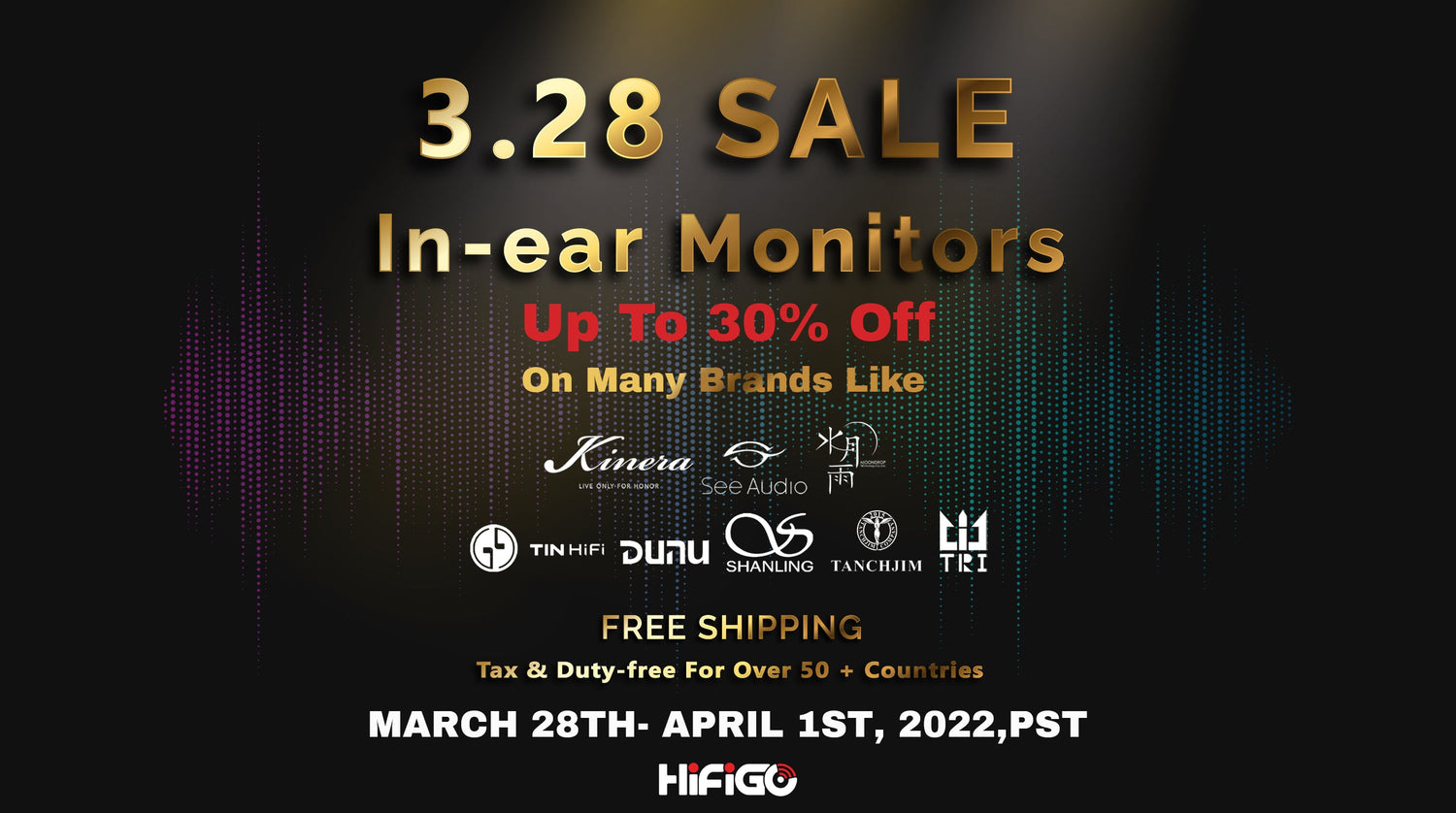 HiFiGo 3.28 Quarter-End Sale: Crazy Deals On In-Ear Monitors
