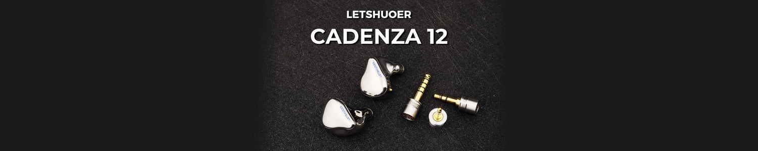 LETSHUOER Introduced Latest Flagship "Cadenza 12" : Premium 12 Driver Hybrid IEMs