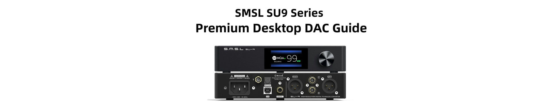 SMSL SU9 Series Buying Guide: Ultimate Guide To Understand Flagship SU9 Series Desktop DACs!!