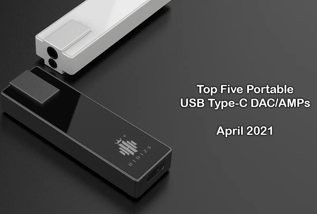 Top Five Portable USB Type-C DAC/AMPs April 2021!!
