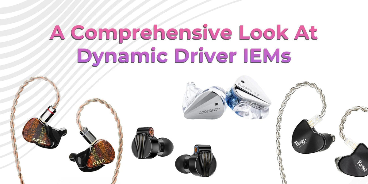 A Comprehensive Look At Dynamic Driver IEMs — HiFiGo