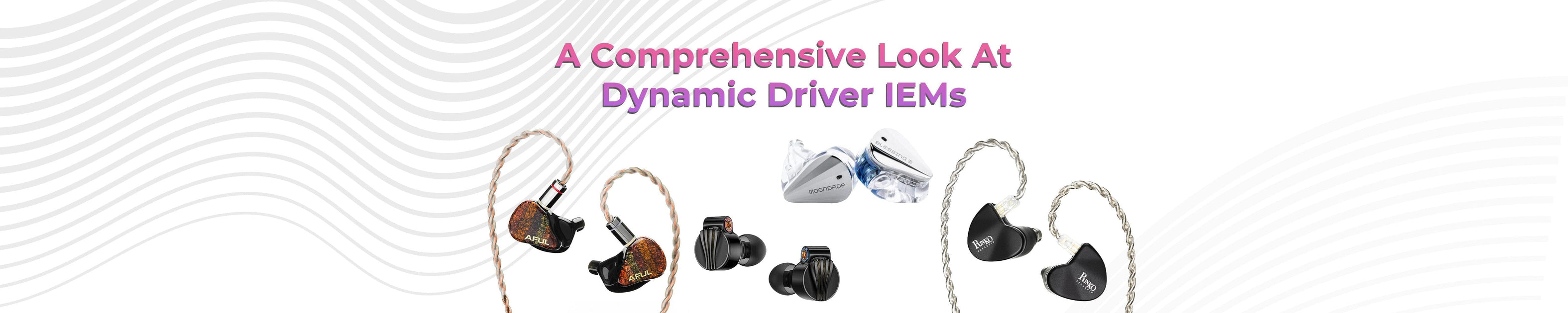 A Comprehensive Look At Dynamic Driver IEMs — HiFiGo