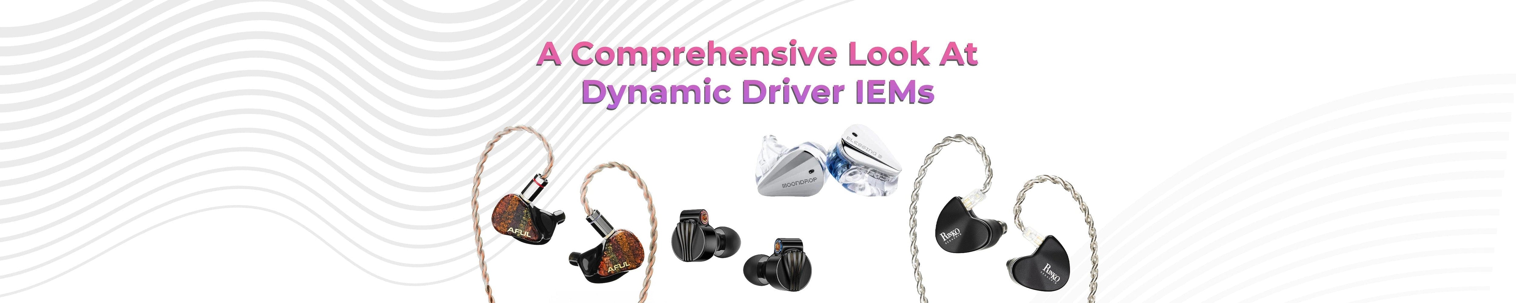 Pin Driver Iem A Comprehensive Look At Dynamic Driver IEMs — HiFiGo