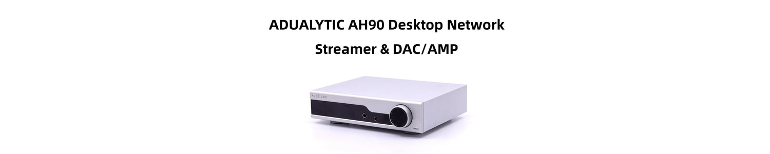 ADUALYTIC AH90 Desktop Network Streamer & DAC/AMP