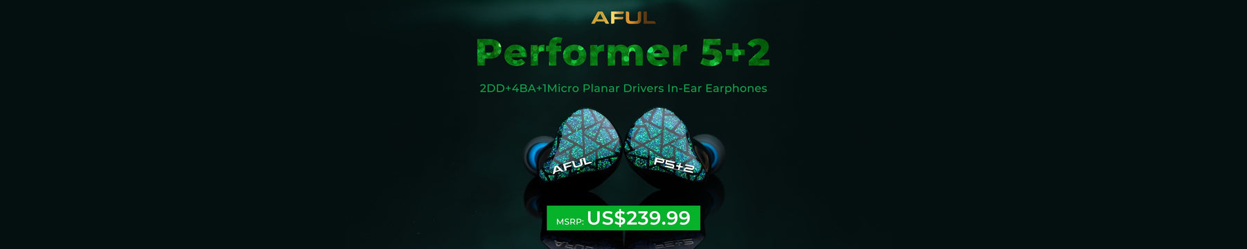 AFUL Announces Performer 5+2 2DD+4BA+1 Micro Planar Hybrid IEMs