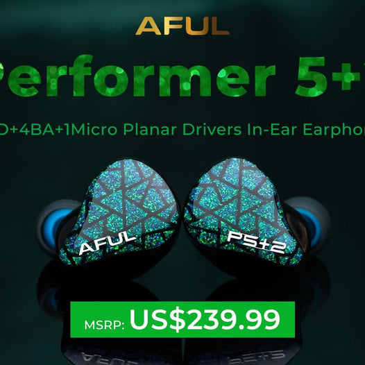 AFUL Announces Performer 5+2 2DD+4BA+1 Micro Planar Hybrid IEMs