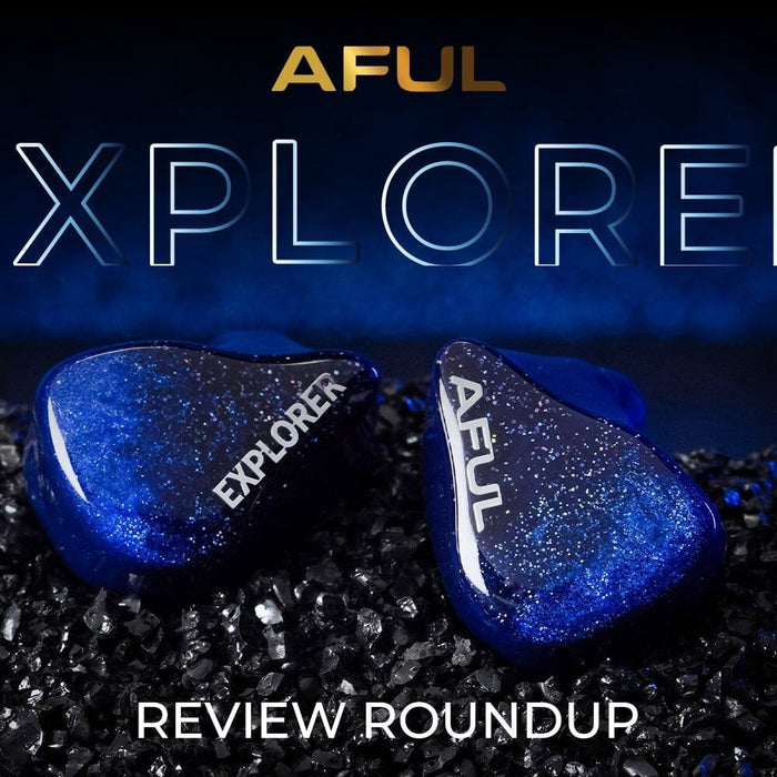 AFUL Explorer: 1DD+2BA Hybrid IEM Review Roundup