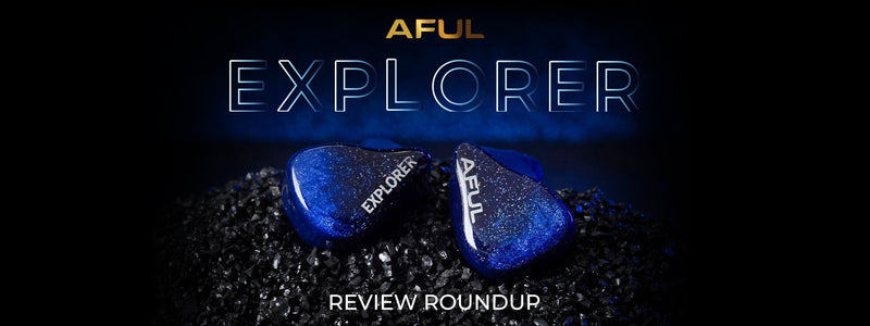 AFUL Explorer: 1DD+2BA Hybrid IEM Review Roundup