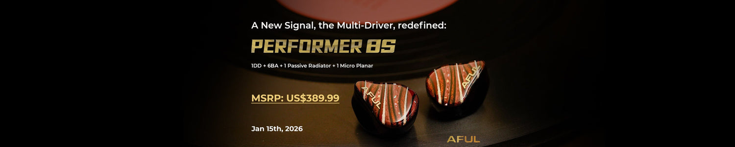 AFUL Introduces Performer 8S Latest IEMs with 1DD+6BA+1 Micro Planar+ 1 Passive Radiator Drivers