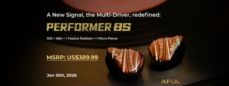 AFUL Introduces Performer 8S Latest IEMs with 1DD+6BA+1 Micro Planar+ 1 Passive Radiator Drivers