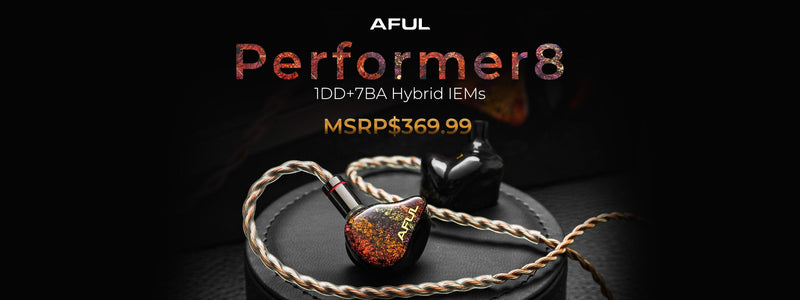 AFUL Performer8 1DD+7BA Hybrid Flagship IEMs