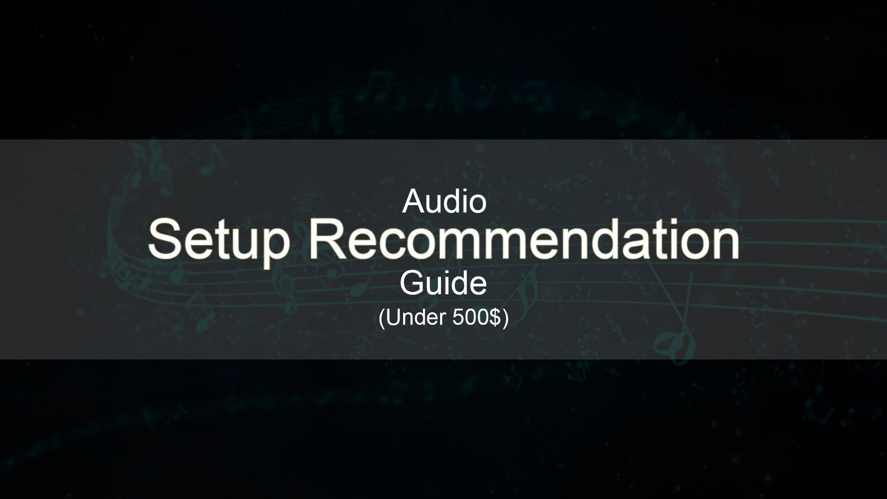 Audio Setup Under 500$ Recommendation Guide!!