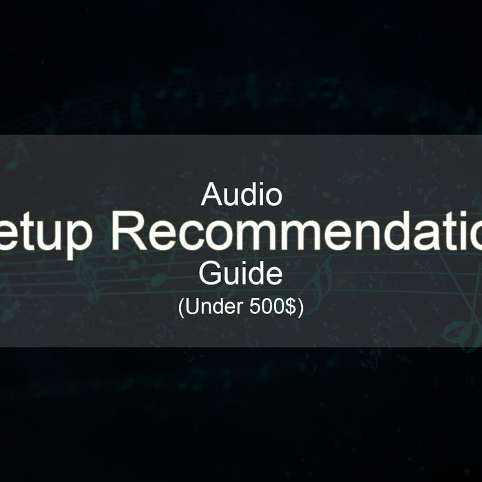 Audio Setup Under 500$ Recommendation Guide!!