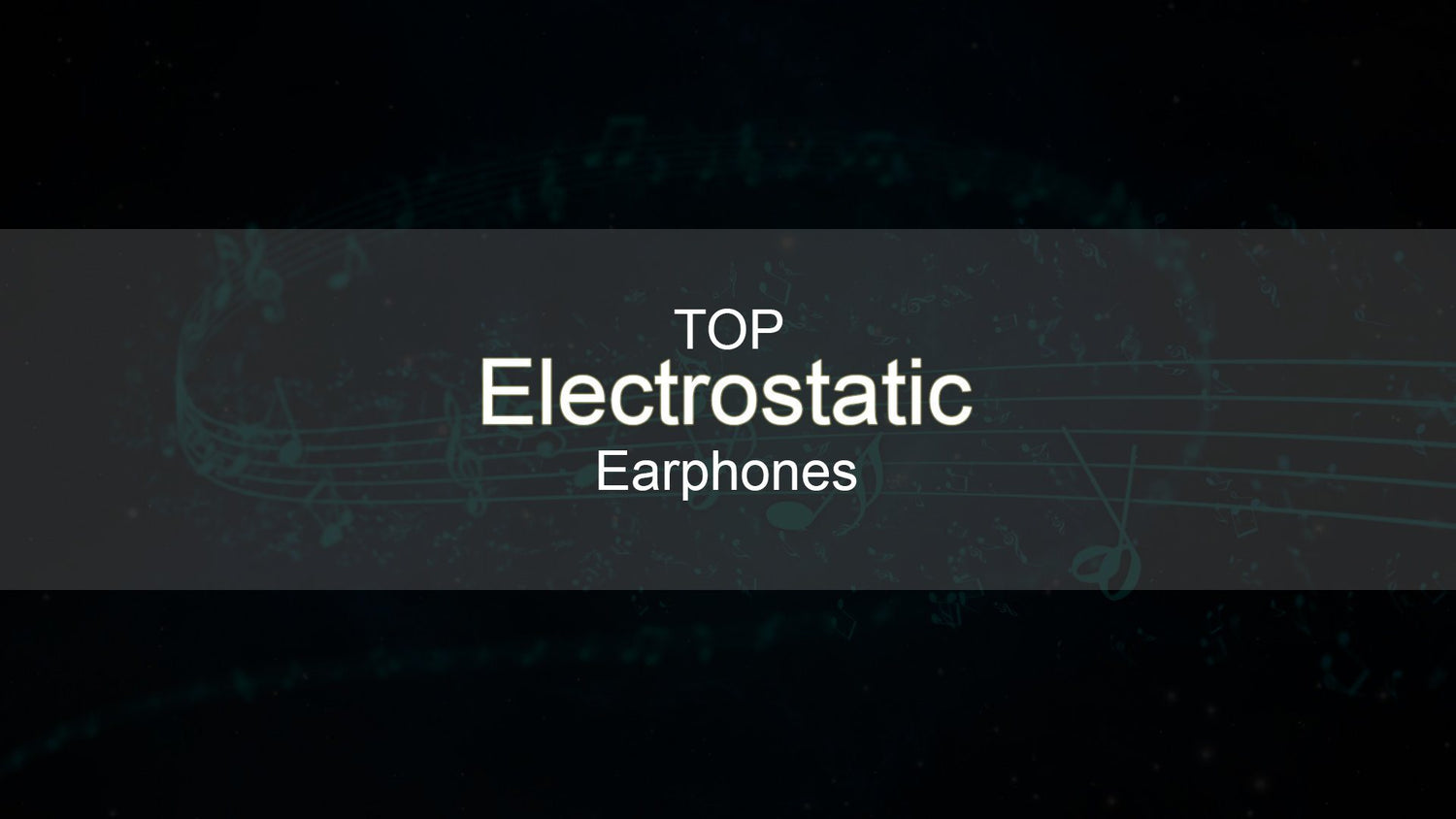 Best Earphones with Electrostatic Drivers!!!
