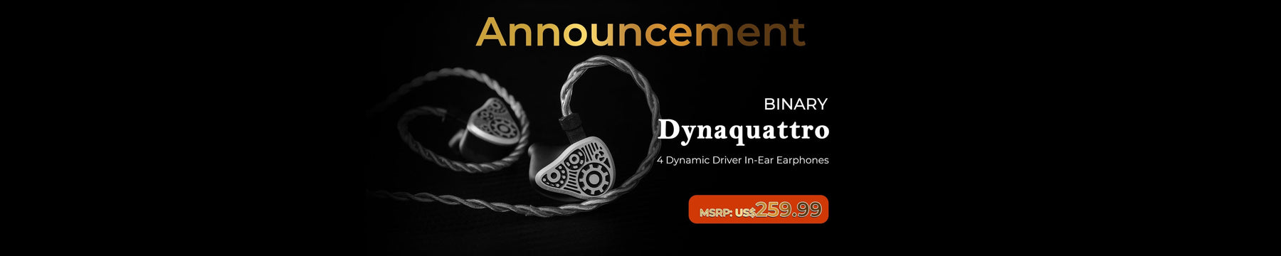 Binary Introduces Dynaquattro 4 Dynamic Driver IEMs