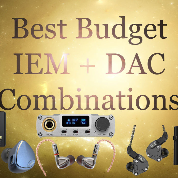 Budget Portable DAC + IEM Pairings