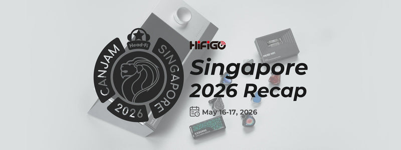 Canjam Singapore 2026 Recap: HiFiGO Showcase IEMs and Community Impressions!!