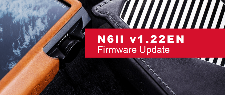 Cayin N6ii DAP Latest Firmware Announced!!! — HiFiGo