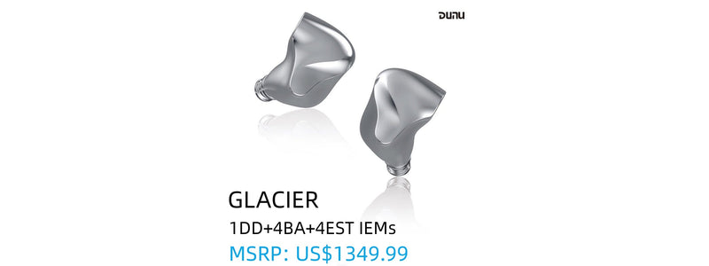 DUNU Glacier: Brand New Nine-Driver 1DD+4BA+4EST Flagship IEMs