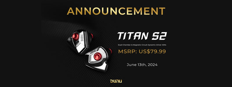 DUNU Titan S2: Dual-Chamber Dual-Magnetic Single Dynamic Driver IEMs