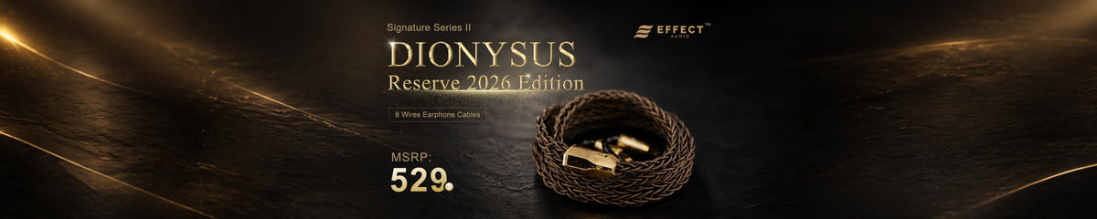 Effect Audio Presents DIONYSUS Reserve 2026 Edition High-End IEM Upgrade Cable