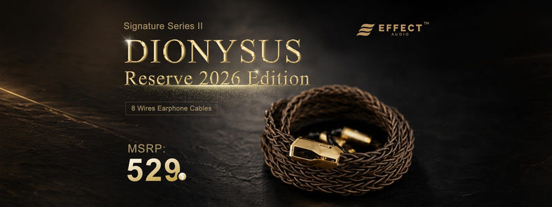 Effect Audio Presents DIONYSUS Reserve 2026 Edition High-End IEM Upgrade Cable