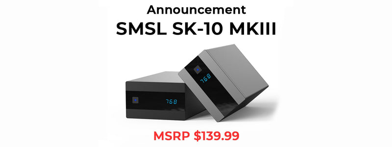 Four Updates with The Latest S.M.S.L Sanskrit 10th MK3 Desktop DAC Over The Sanskrit 10th MK2