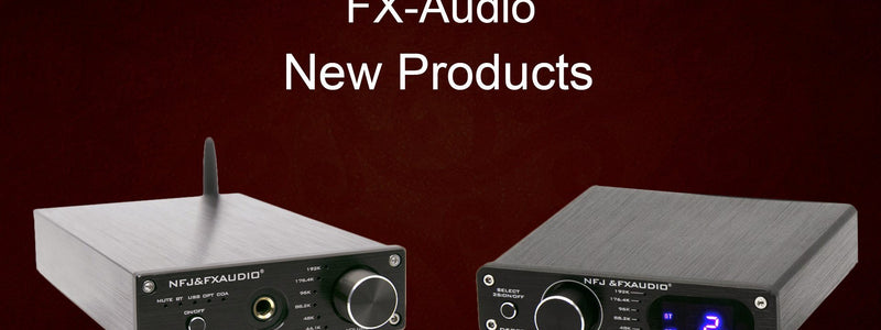 FX Audio Latest Products Announced!!