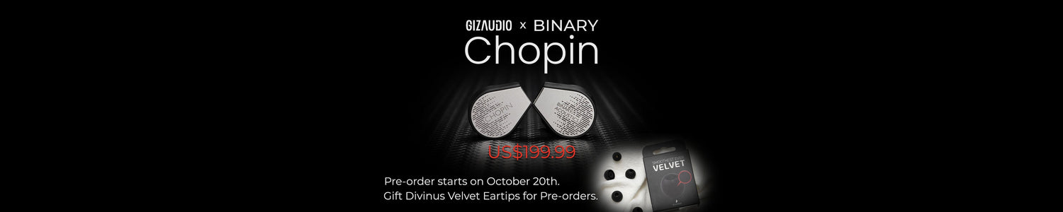 Gizaudio x Binary Acoustics Chopin Available on Pre-Order Now!!