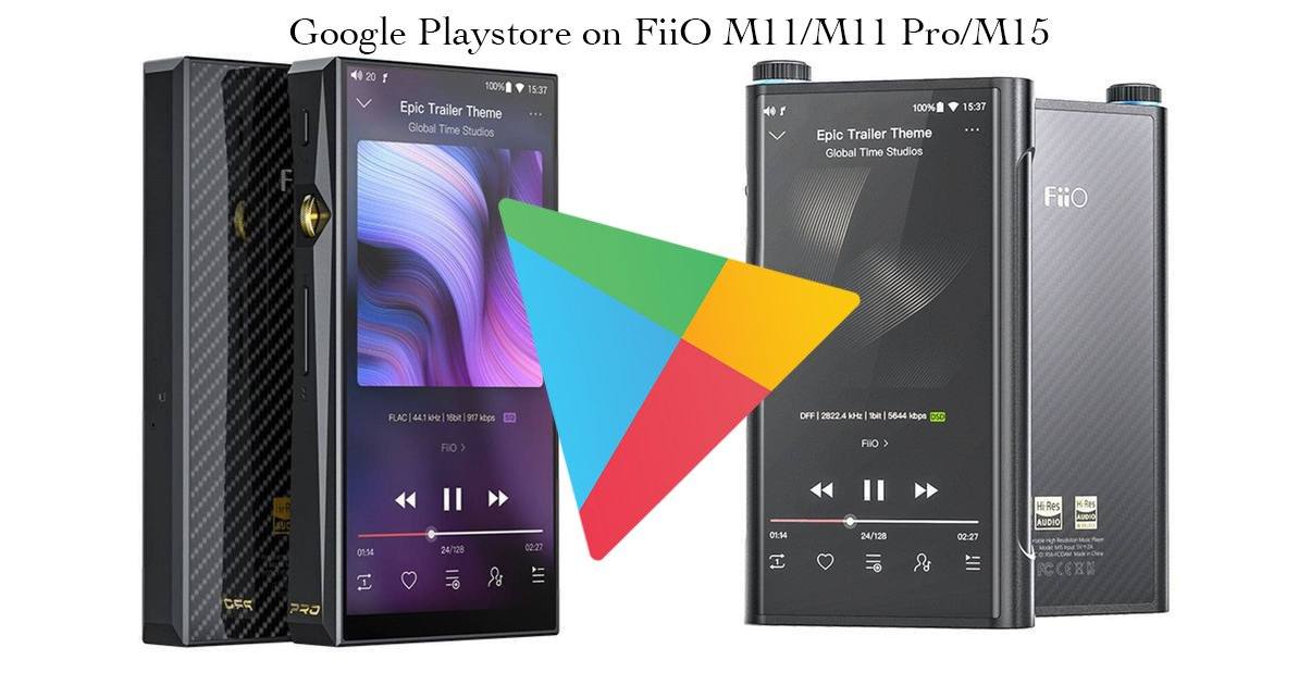 Google Playstore Installation on FiiO M15/M11 Pro/M11 Update