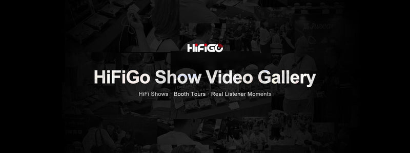 HiFiGo Show Video Gallery