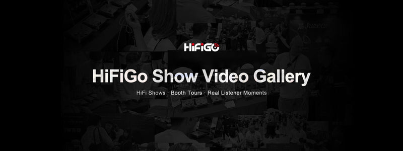 HiFiGo Show Video Gallery