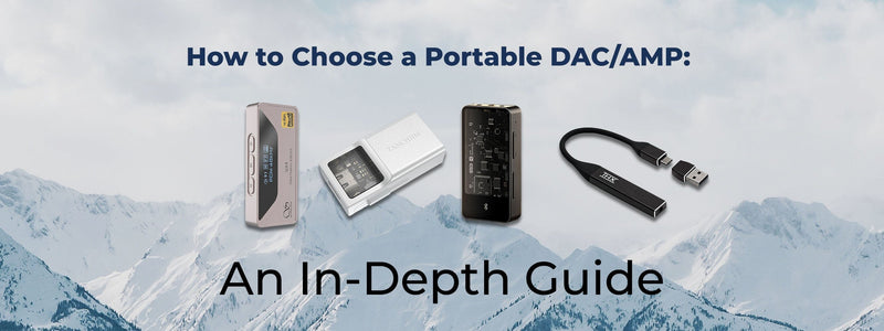 How to Choose a Portable DAC/AMP: An In-Depth Guide