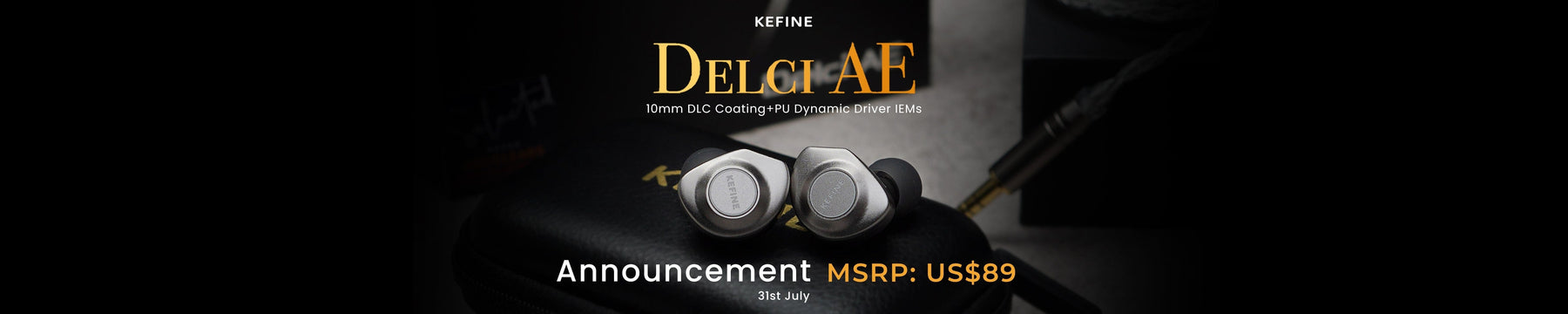 KEFINE Delci AE With 10mm Dual-cavity Dynamic Driver Is Here!!