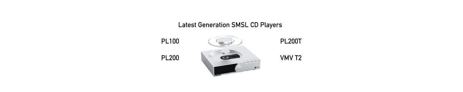 Key Differences with SMSL Latest CD Players and Transport: PL100, PL200, PL200T, and VMV T2!!