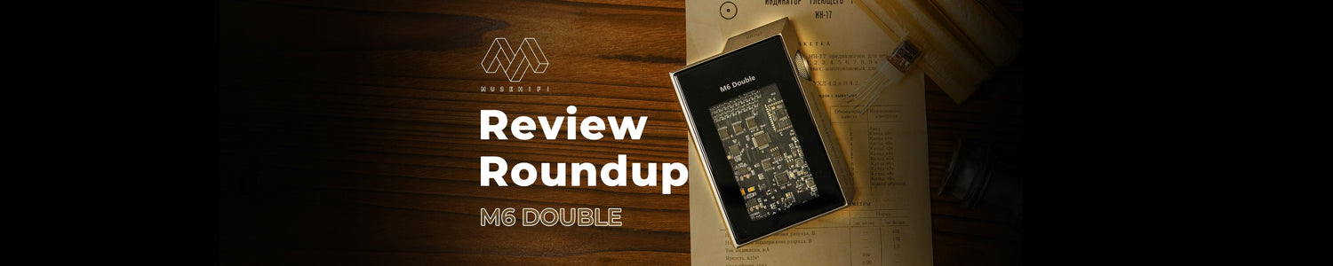 Muse HiFi M6 Double Review Roundup!!