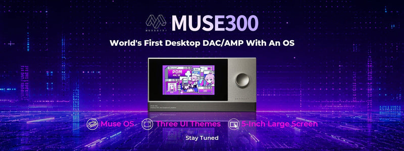 MUSE HiFi Muse 300: World's First DAC with Dedicated OS is Coming Soon!!