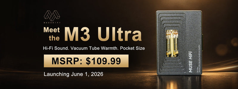 Muse HiFi Presents M3 Ultra: Portable Tube DAC/AMP with Dual Authentic JAN6418 Vacuum Tubes
