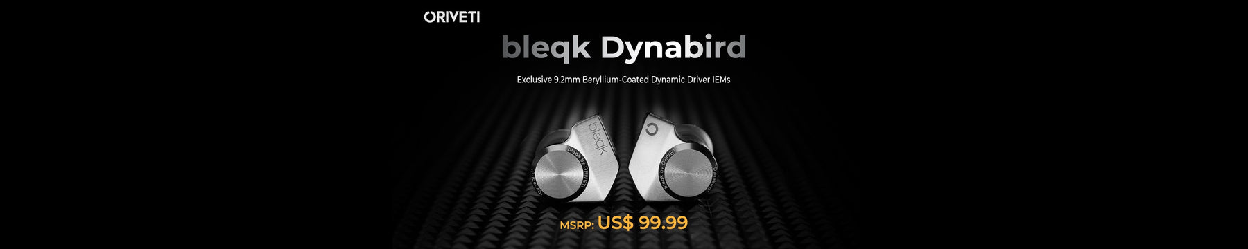 Oriveti Introduces Bleqk Dynabird Latest Single Dynamic Driver IEMs