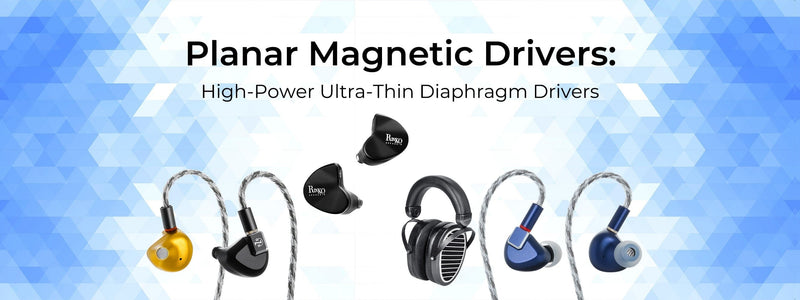 Planar Magnetic Drivers: A Comprehensive Guide