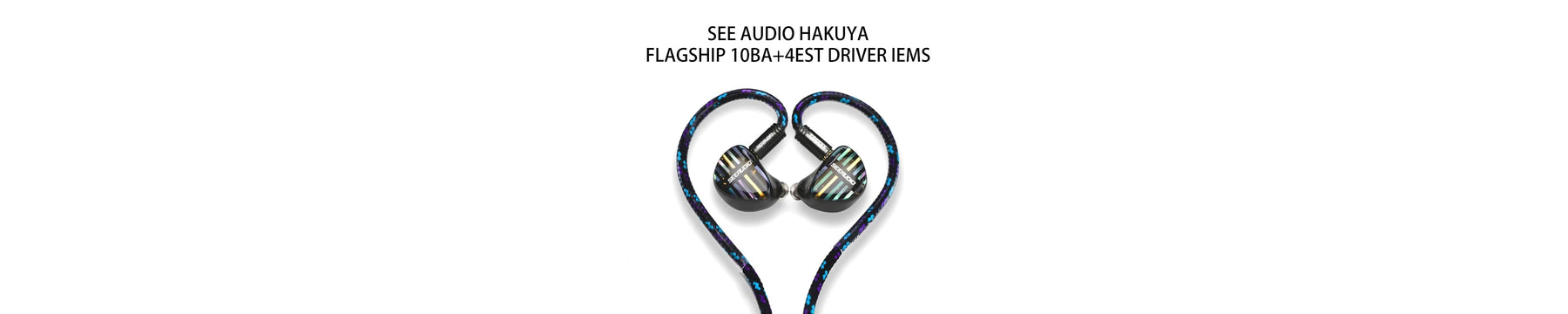 SeeAudio Hakuya Flagship 10BA+4EST Driver IEMs