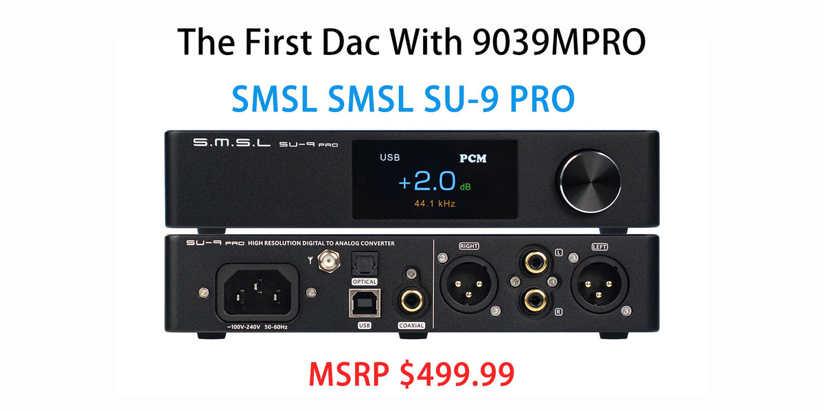 Seven New Upgrades With The Latest SMSL SU9 Pro Over The SU9