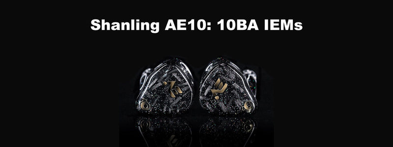 Shanling Presents AE10: 10BA Driver IEMs