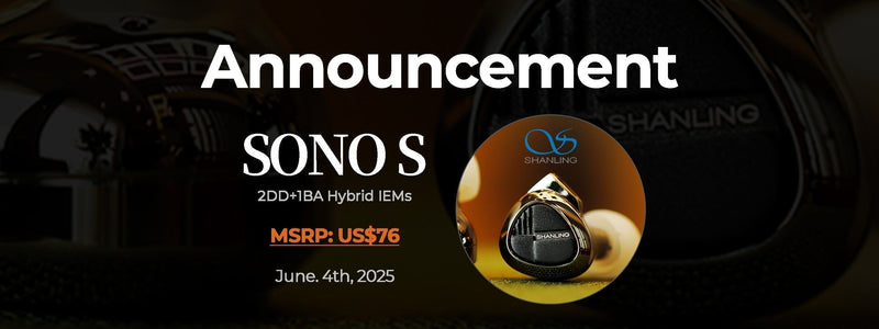 Shanling Presents SONO S Latest Three-Driver Hybrid IEMs