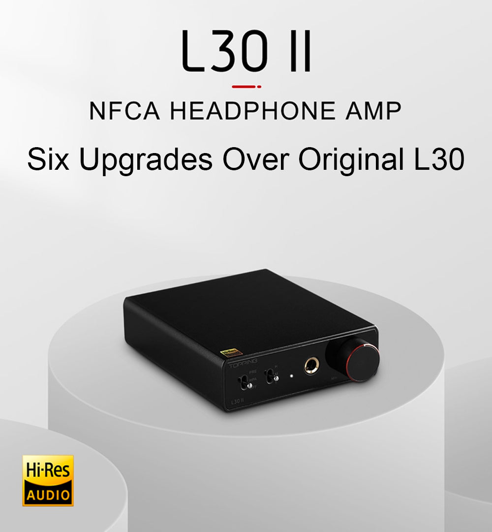 Six Upgrades With Topping L30 II Headphone Amplifier: Topping L30 II Vs L30