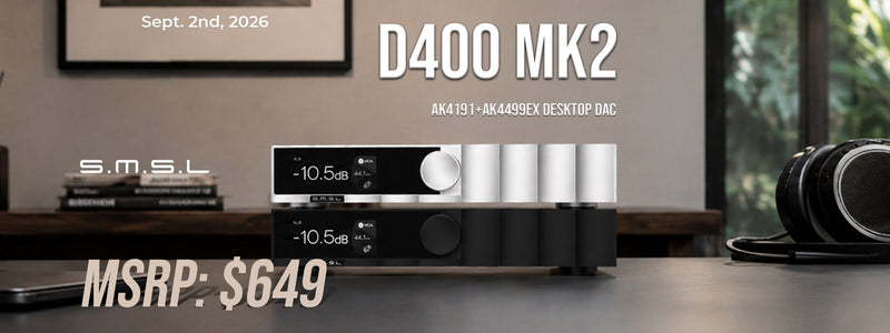 SMSL Launches D400 MK2 AK4499EX+AK4191 Flagship-Tier Desktop DAC